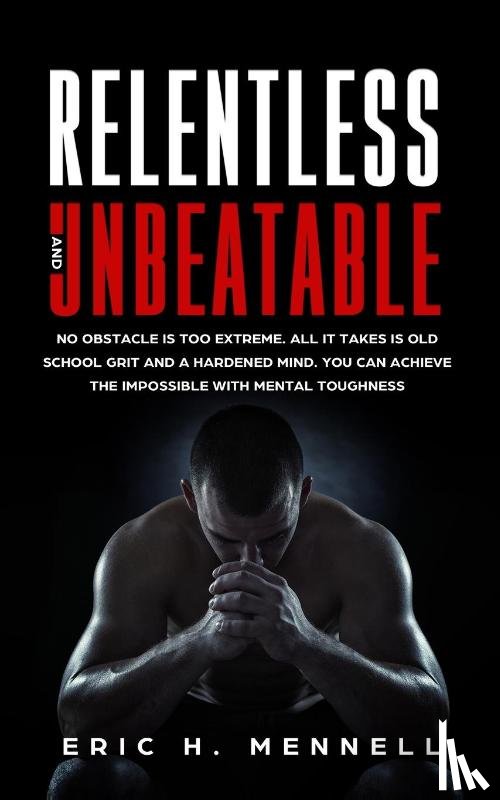 Mennell, Eric H - Relentless and Unbeatable