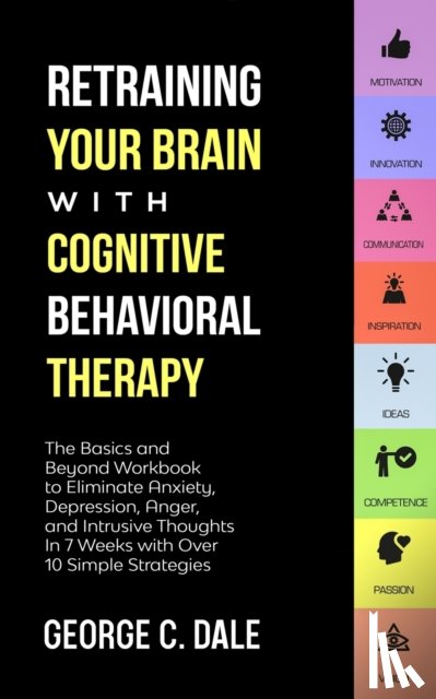Dale, George C - Retraining Your Brain with Cognitive Behavioral Therapy