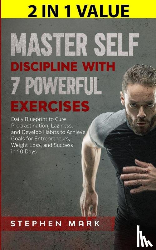 Mark, Stephen - Master Self-Discipline with 7 Powerful Exercises