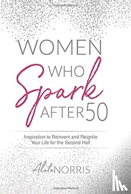 Norris, Aleta - Women Who Spark After 50
