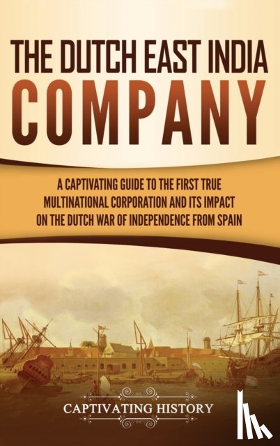 History, Captivating - The Dutch East India Company