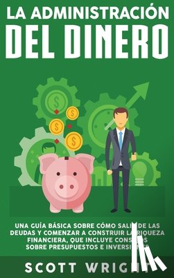 Wright, Scott - La administracion del dinero