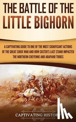 History, Captivating - The Battle of the Little Bighorn