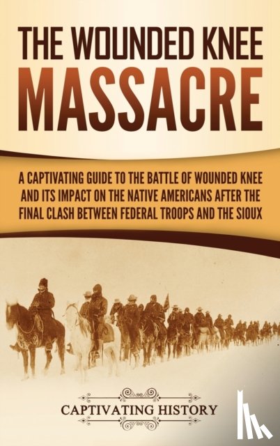 History, Captivating - The Wounded Knee Massacre