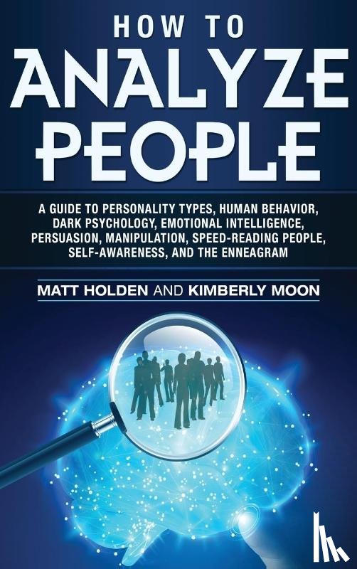 Holden, Matt, Moon, Kimberly - How to Analyze People