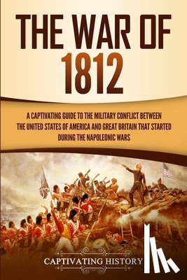 History, Captivating - The War of 1812