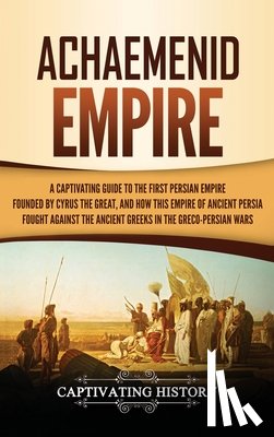 History, Captivating - Achaemenid Empire