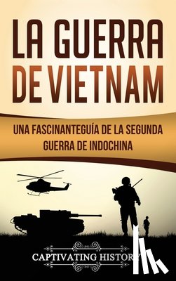 History, Captivating - La Guerra de Vietnam
