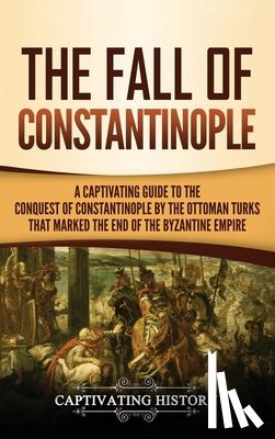 History, Captivating - The Fall of Constantinople