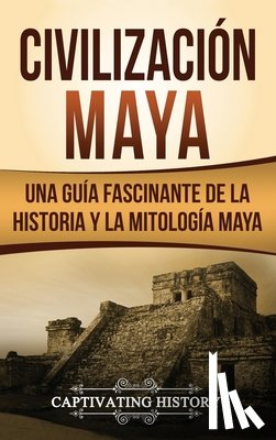 History, Captivating - Civilizacion Maya