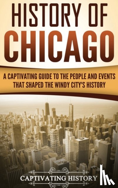 History, Captivating - History of Chicago