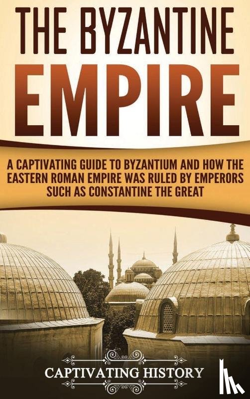 History, Captivating - The Byzantine Empire