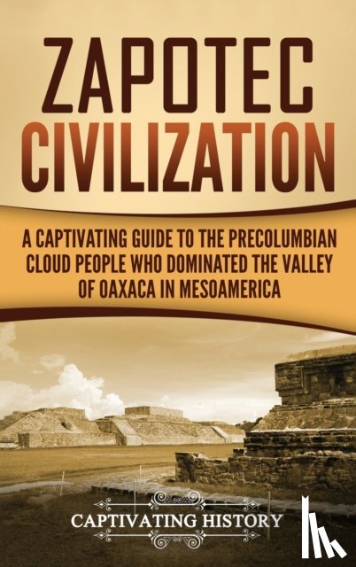 History, Captivating - Zapotec Civilization