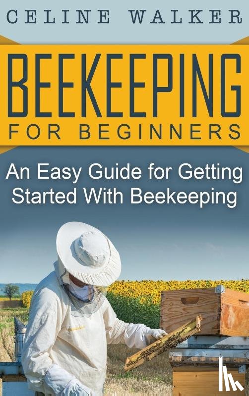 Walker, Celine - Beekeeping for Beginners
