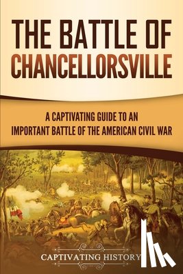 History, Captivating - The Battle of Chancellorsville
