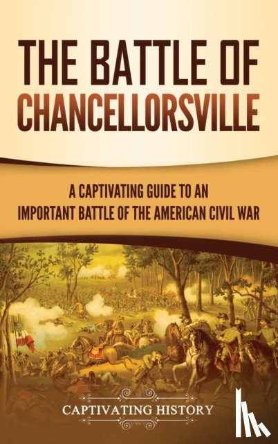 History, Captivating - The Battle of Chancellorsville