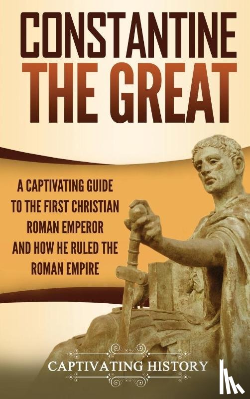 History, Captivating - Constantine the Great