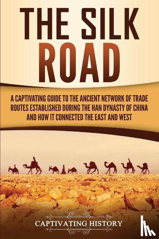 History, Captivating - The Silk Road