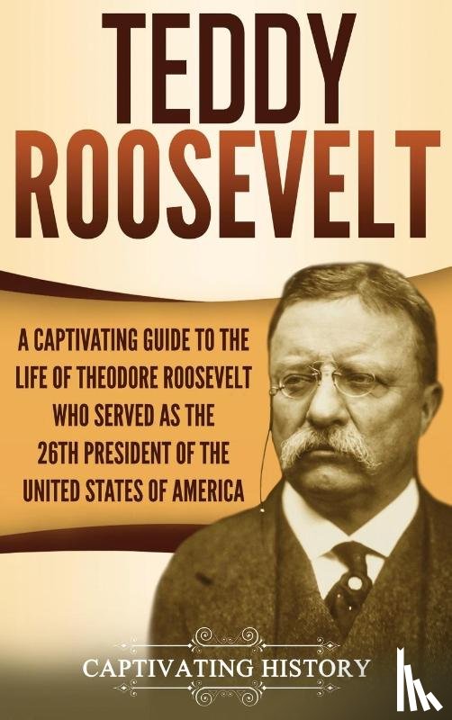 History, Captivating - Teddy Roosevelt