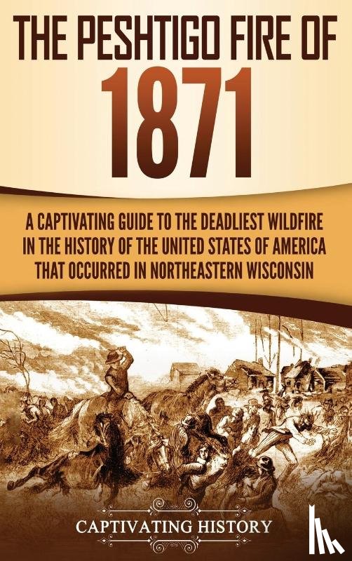 History, Captivating - The Peshtigo Fire of 1871