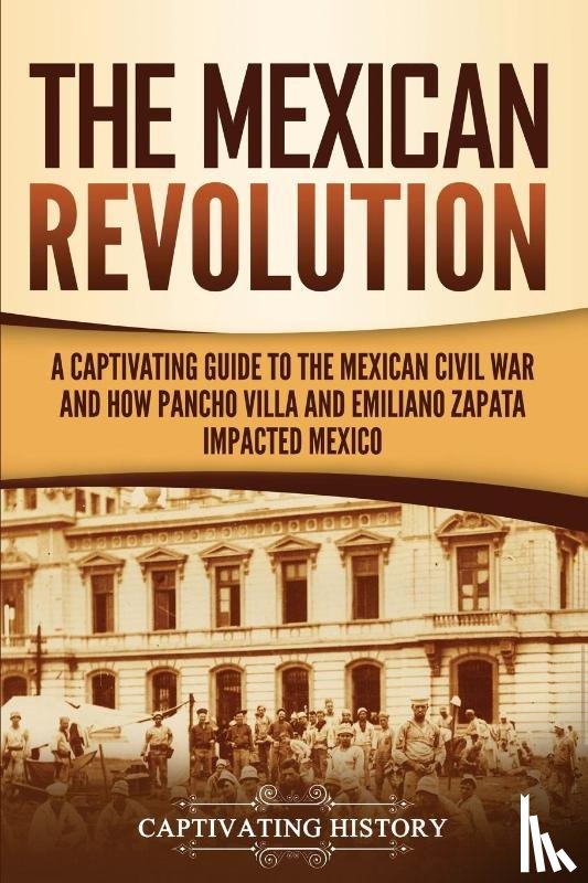 History, Captivating - The Mexican Revolution