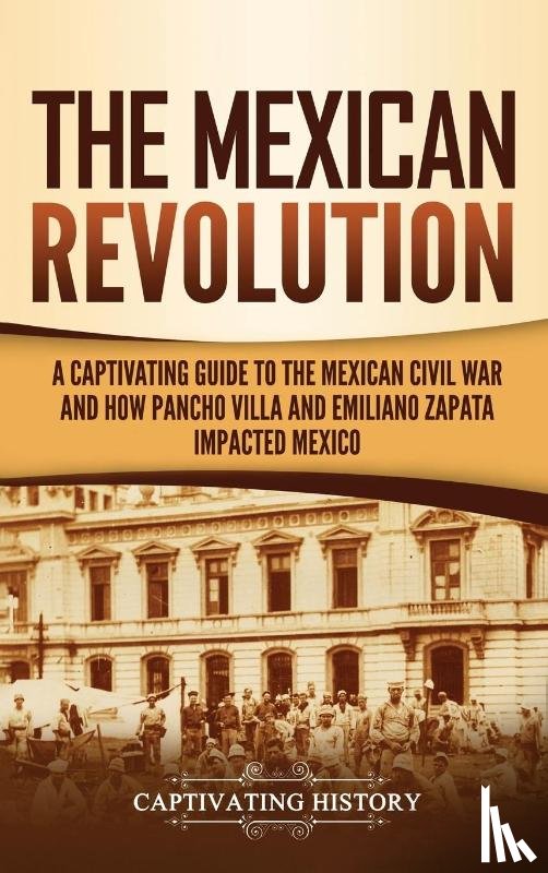 History, Captivating - The Mexican Revolution
