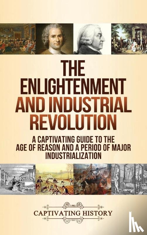 History, Captivating - The Enlightenment and Industrial Revolution