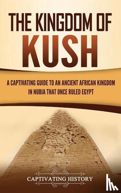 History, Captivating - The Kingdom of Kush
