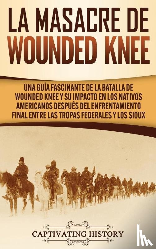 History, Captivating - La Masacre de Wounded Knee