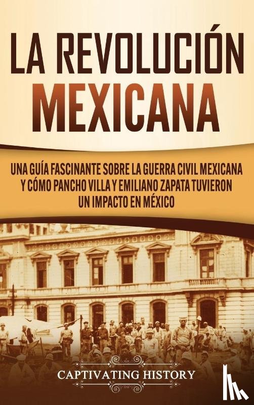 History, Captivating - La Revolucion mexicana