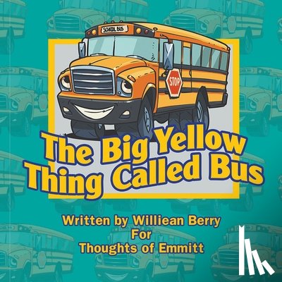 Berry, Williean - The Big Yellow Thing Called Bus