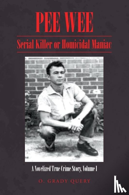 Query, O Grady - Pee Wee Serial Killer or Homicidal Maniac