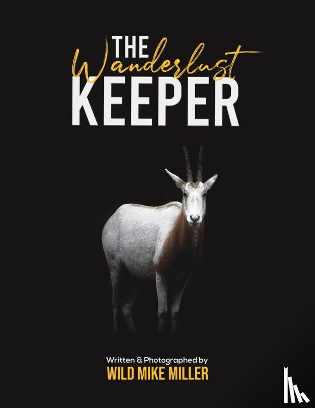 Miller, Wild Mike - The Wanderlust Keeper