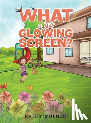 Muench, Kathy - What is That Glowing Screen?