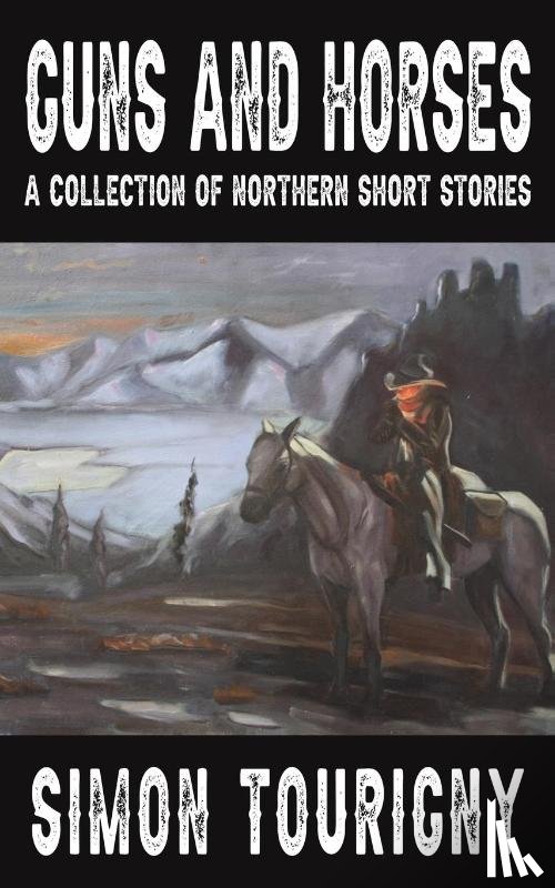 Tourigny, Simon - Guns and Horses