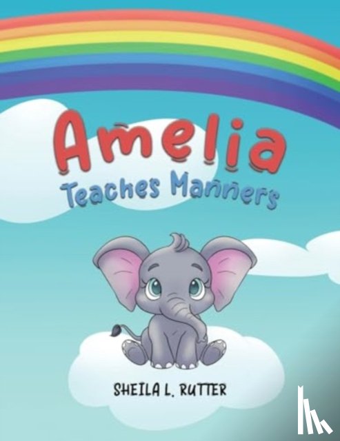 Rutter, Sheila L. - Amelia Teaches Manners