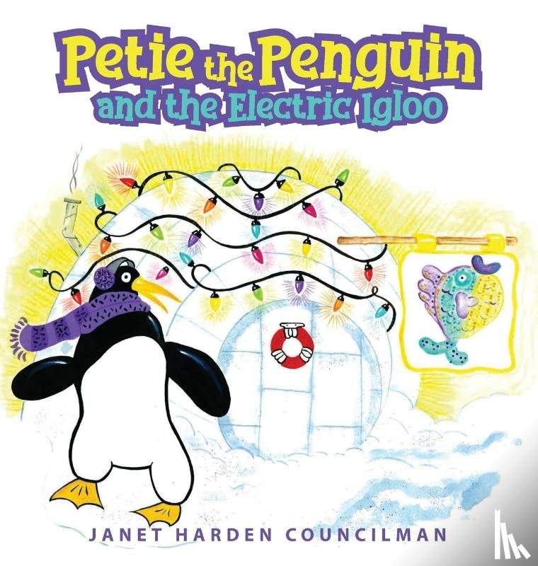 Councilman, Janet Harden - Petie the Penguin and the Electric Igloo