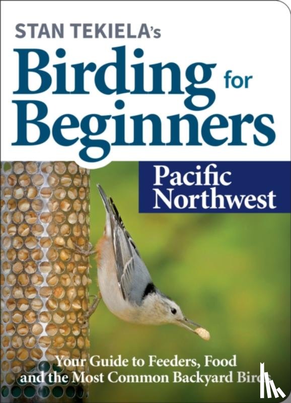 Tekiela, Stan - Stan Tekiela's Birding for Beginners: Pacific Northwest