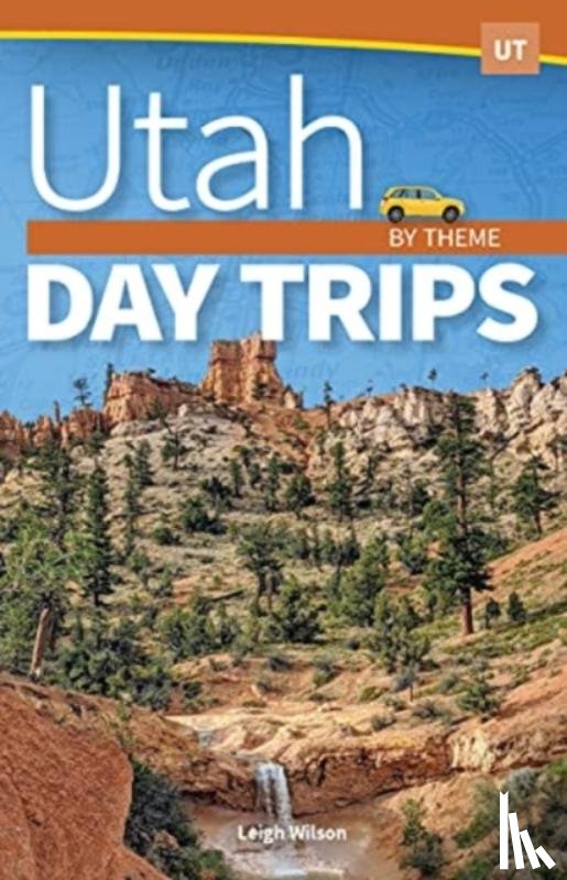 Wilson, Leigh - Utah Day Trips by Theme
