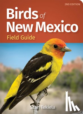 Tekiela, Stan - Birds of New Mexico Field Guide