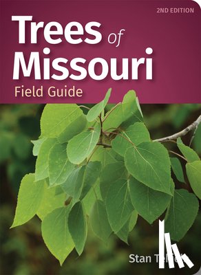 Tekiela, Stan - Trees of Missouri Field Guide