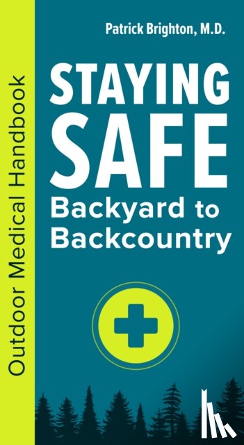 Brighton, Patrick - Staying Safe: Backyard to Backcountry
