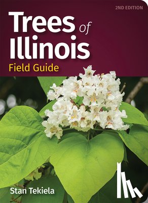 Tekiela, Stan - Trees of Illinois Field Guide