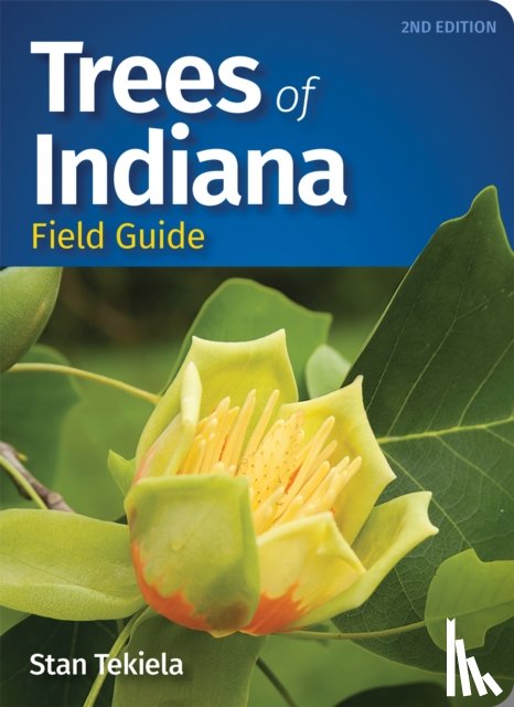 Tekiela, Stan - Trees of Indiana Field Guide