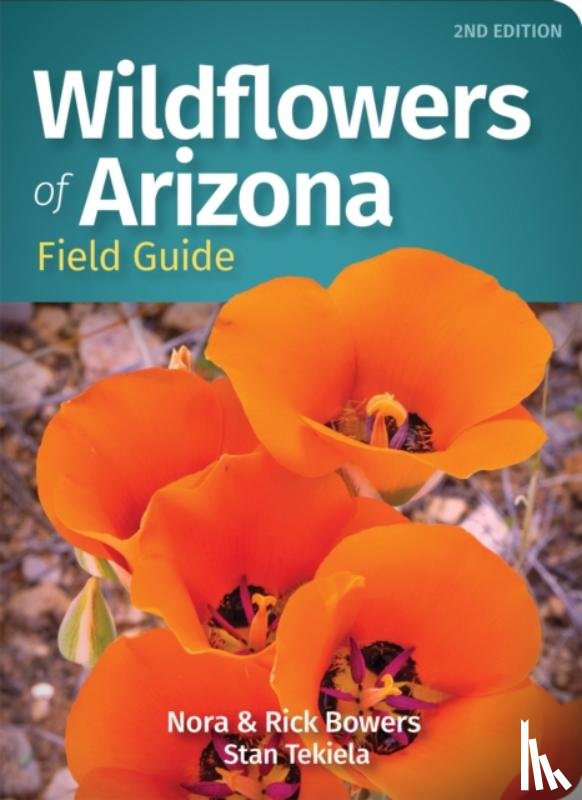 Bowers, Nora, Bowers, Rick, Tekiela, Stan - Wildflowers of Arizona Field Guide