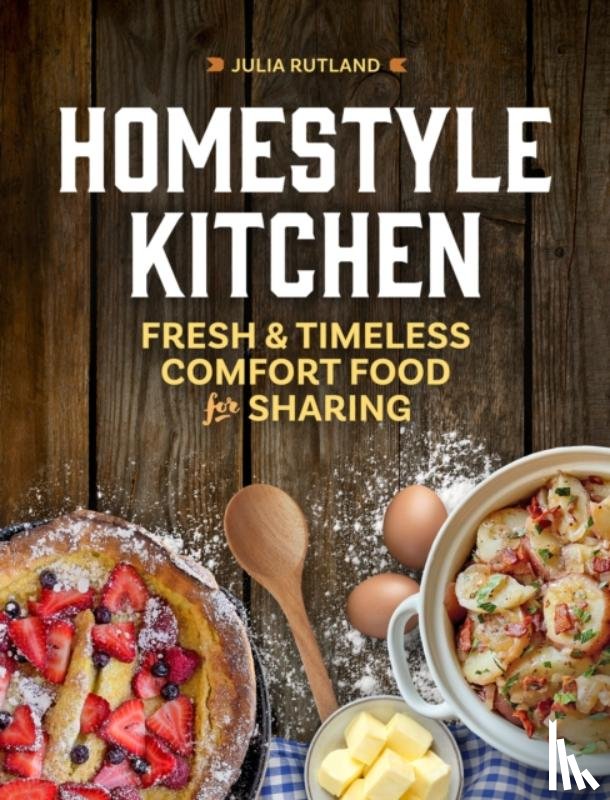 Rutland, Julia - Homestyle Kitchen