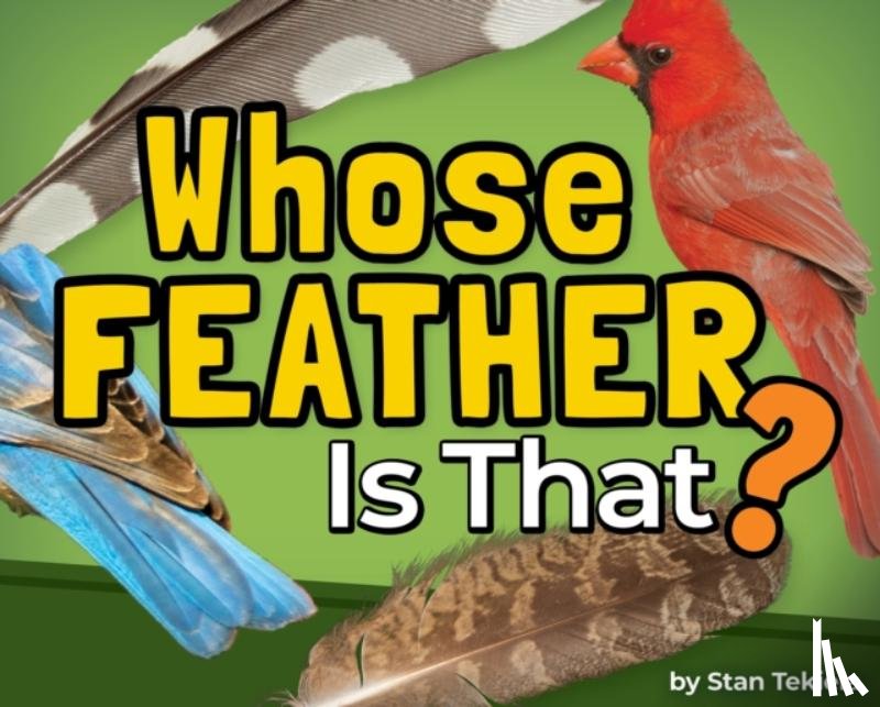 Tekiela, Stan - Whose Feather Is That?