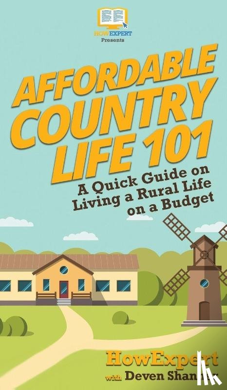 Howexpert, Shanner, Deven - Affordable Country Life 101