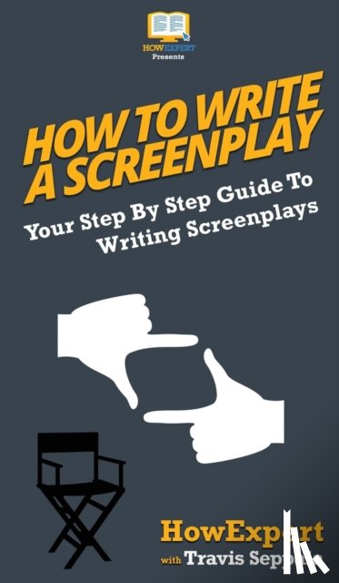 Howexpert, Seppala, Travis - How To Write a Screenplay