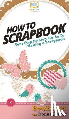 Howexpert, Fisher, Donna - How To Scrapbook